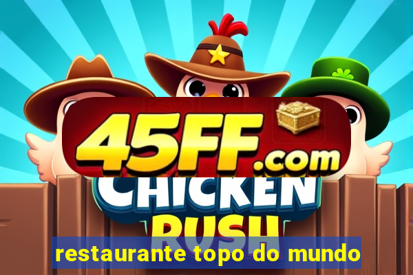 restaurante topo do mundo